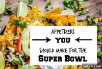 Game Day MVPs: Your Super Bowl Appetizer Lineup